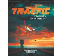 Traffic: Adventures in Aviation & Aerospace: A Thrilling Aviation Adventure for Kids Who Dream of Flying