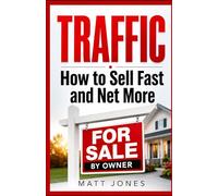 Traffic: How to Sell Fast and Net More