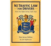 TRAFFIC LAW FOR DRIVERS Know Your Rights During Traffic Stops New Jersey Edition: Know Your Rights During Traffic Stops (Know Your Traffic Rights A Driver's Guide to Traffic Stops)