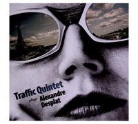 Traffic Quintet - Traffic Quintet Plays Alexandre Desplat