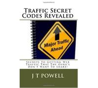 Traffic Secret Codes Revealed: Secrets To Getting Web Traffic That The Guru's Don't Want To Share!