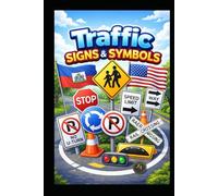 traffic sign & symbols: Traffic Signs & Symbols: A Practical Guide to Road Safety, Rules, and Driver Responsibility