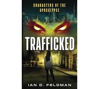 Trafficked: A Teen Kidnap Crime Thriller (The End Is Here)