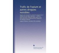 Trafic de l'opium et autres drogues nuisibles: Rapport de la Cinquième commission présenté par le délégué de la Norvège, rapporteur ... Traffic in ... by the rapporteur, the delegate of Norway