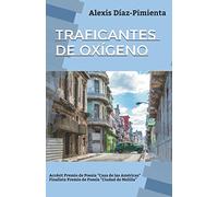 Traficantes de oxígeno: Accésit Premio Internacional de Poesía "Casa de las Américas" (Colección Poesía)