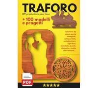 TRAFORO + 100 modelli e progetti: Modelli da ritagliare con il seghetto alternativo. Stupisci tutta la famiglia costruendo bellissimi oggetti e una varietà di costruzioni. Difficoltà progressiva.