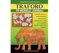 Traforo - 99 modelli animali: Una risorsa ideale per tutti gli appassionati di falegnameria. Progetti e modelli pronti all'uso da stampare.