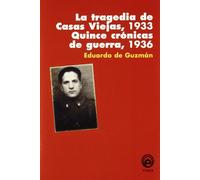 TRAGEDIA DE CASAS VIEJAS 1933 QUINCE CRONICAS GUERRA (DOCUMENTOS & SOCIEDAD)