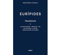 Tragedias II: Suplicantes. Heracles. Ion. Las troyanas. Electra. Ifigenia entre los tauros (Biblioteca Clásica Gredos)