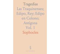 Tragedias: Las Traquinenses; Edipo, Rey; Edipo en Colono; Antígona