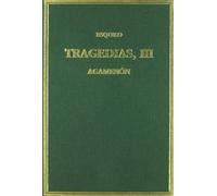 Tragedias. Vol. III Agamenón (Alma Mater)