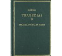 Tragedias. Vol. V. Heracles. Ifigenia en Áulide (Alma Mater)