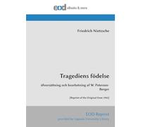Tragediens födelse: öfversättning och bearbetning af W. Peterson-Berger [Reprint of the Original from 1902]