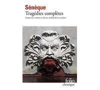 Tragédies complètes: Oedipe, Les Phéniciennes, Hercule furieux, Hercule sur l'Oeta, Médée, Phèdre, Thyeste, Les Troyennes, Agamemnon