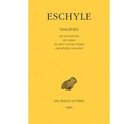 Tragédies: Les suppliantes ; Les perses ; Les sept contre Thèbes ; Prométhée enchaîné: 2 (Collection Des Universites De France Serie Grecque)