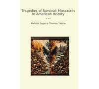Tragedies of Survival: Massacres in American History (Classic Bundles)