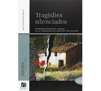 Tragèdies silenciades.(2ª ED.): Repressió franquista i maquis a les comarques del nord del País Valencià: 4 (Història i Memòria)