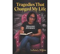 TRAGEDIES THAT CHANGED MY LIFE: How Loss, Heartbreak, and Faith Shaped My Strength