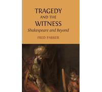 Tragedy and the Witness: Shakespeare and Beyond