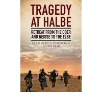 Tragedy at Halbe: Retreat From Oder and Neisse to the Elbe