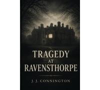 TRAGEDY AT RAVENSTHORPE: A Locked-Room Murder in a Remote English Manor