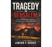 Tragedy in Bensalem: A True Crime Investigation into the Loss of Six Lives in a Pennsylvania Suburb
