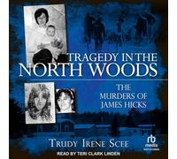 Tragedy in the North Woods: The Murders of James Hicks
