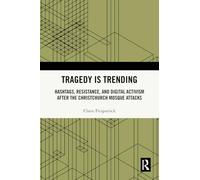 Tragedy is Trending: Hashtags, Resistance, and Digital Activism After the Christchurch Mosque Attacks