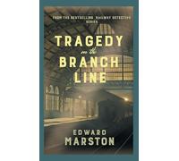 Tragedy on the Branch Line: The bestselling Victorian mystery series: 19 (Railway Detective)