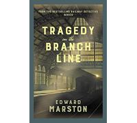 Tragedy on the Branch Line: The bestselling Victorian mystery series: 19 (Railway Detective)