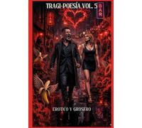 TRAGI-POESÍA VOL. 5: EROTICO Y GROSERO