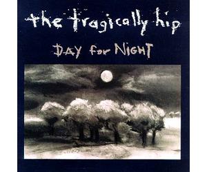 Tragically Hip - Day for Night