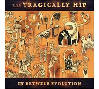 Tragically Hip – In Between Evolution