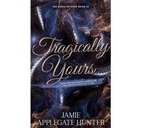 Tragically Yours (Hardcover): Standalone Fated Mates Romance (Fae Kings of Eden Book 3)