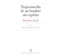 Tragicomedia de un hombre sin espíritu (Cuadernos de la Fundación Francisco Ayala)