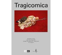 Tragicomica. Ediz. inglese: Perspectives on Italian Art from the Mid-20th Century to Today (Cataloghi)