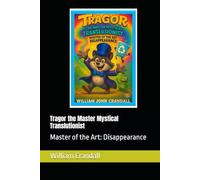 Tragor the Master Mystical Translutionist: Master of the Art: Disappearance