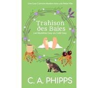 Trahison des Baies: Une Cosy Culinaire Mystère dans une Petite Ville (Les Mystères Cosy du Café Cosy)