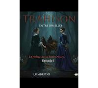 TRAHISON ENTRE JUMELLES: L'OMBRE DE LA FORET NOIRE ÉPISODE 1