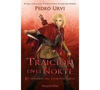 Traición en el Norte / Betrayal in the North: El Sendero del Guardabosques, Libro 4 (Path of the Ranger Book 4) (El sendero del guardabosques / Path of the Ranger, 4)
