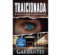 Traicionada: Un thriller de misterio y asesinos en serie: 3 (Agentes del FBI Julia Stein y Hans Freeman)