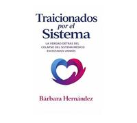 Traicionados por el sistema: La verdad detrás del colapso del sistema medico en Estados Unidos