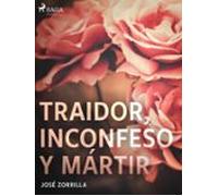 Traidor Inconfeso Y Mártir (ebook)