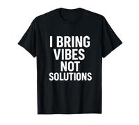 Traigo vibras, no soluciones, citas divertidas de la vida sarcástica Camiseta