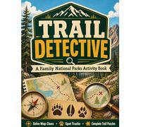 Trail Detective: A National Parks Mystery Activity Book for Kids and Families