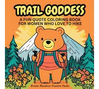 Trail Goddess: A Fun Quote Coloring Book for Women Who Love to Hike with 50 Bold and Easy Coloring Designs