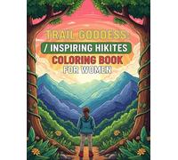 Trail Goddess: Inspiring Hiking Quotes Coloring Book for Women: Bold & Easy Nature Scenes, Motivational Quotes, and Outdoor Adventure Coloring Pages for Women Hikers