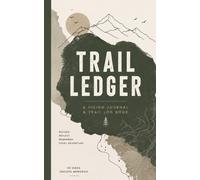 Trail Ledger - The Hiking Journal for Outdoor Adventures: On-the-Go Lightweight Portable Log Book for Trail Details, Trip Reports, Goals & Bucket List Hikes