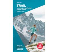Trail: Les clés pour performer sans se blesser