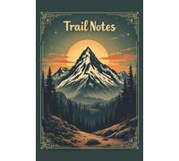 Trail Notes: A Wilderness Notebook for Hikes, Camps, and Outdoor Reflections